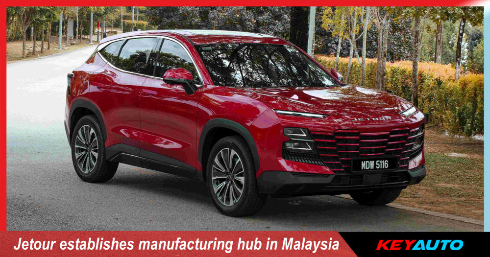 Jetour establishes manufacturing hub in Malaysia